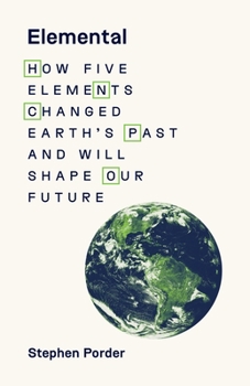 Hardcover Elemental: How Five Elements Changed Earth's Past and Will Shape Our Future Book