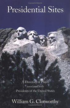 Paperback Presidential Sites: A Directory of Places Associated with Presidents of the United States Book