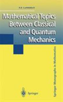 Hardcover Mathematical Topics Between Classical and Quantum Mechanics Book