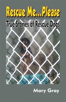 Paperback Rescue Me...Please: True Stories of Rescue Dogs Book