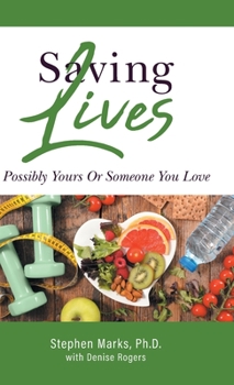 Hardcover Saving Lives: Possibly Yours Or Someone You Love Book