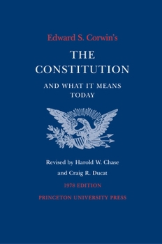 Paperback Edward S. Corwin's Constitution and What It Means Today: 1978 Edition Book