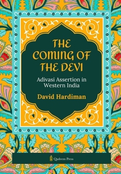 Paperback The Coming of the Devi: Adivasi Assertion in Western India Book