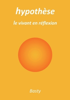 hypothèse: le vivant en réflexion