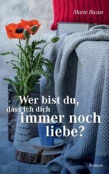 Hardcover Wer bist du, dass ich dich immer noch liebe [German] Book