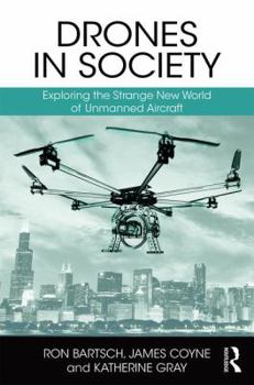 Hardcover Drones in Society: Exploring the strange new world of unmanned aircraft Book