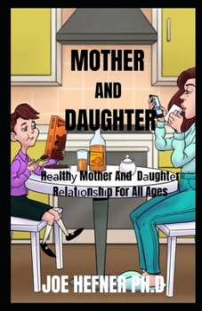 Paperback Mother and Daughter: Hеаlthу Mother And Dаughtеr Rеlаtіоnѕhіp For All Age Book