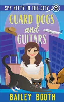 Guard Dogs and Guitars - Book #2 of the Spy Kitty in the City