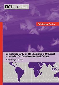 Hardcover Complementarity and the Exercise of Universal Jurisdiction for Core International Crimes Book