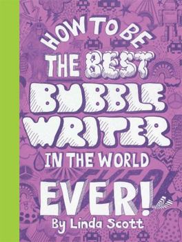Paperback How to Be the Best Bubblewriter in the World Ever! Book