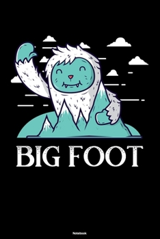 Big Foot Notebook: Cute Big Foot Legend Journal Sasquatch Monster Composition Book Nature Camping Travel Gift