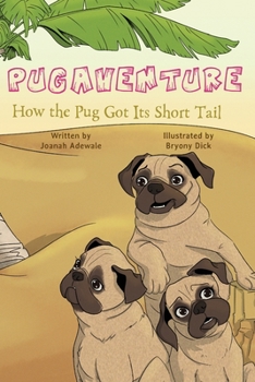 Paperback Pugaventure: How the Pug Got Its Short Tail Book