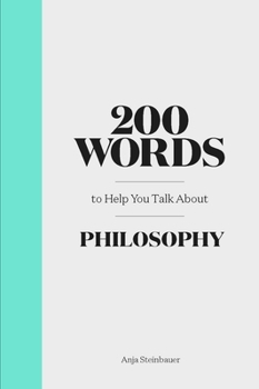 Hardcover 200 Words to Help You Talk about Philosophy Book