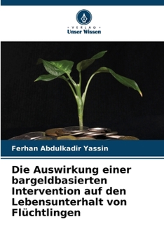 Paperback Die Auswirkung einer bargeldbasierten Intervention auf den Lebensunterhalt von Flüchtlingen [German] Book