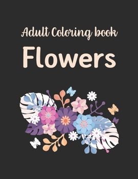 Paperback Adult Coloring Book Flowers: coloring books for adults relaxation butterflies and flowers For Seniors In Large Print Book