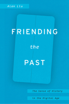 Paperback Friending the Past: The Sense of History in the Digital Age Book