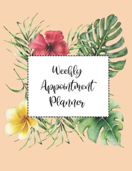 Weekly Appointment Planner: 4 Column Undated Daily Planner Appointment Book with Time 52 Weeks Monday To Sunday 7am to 8pm (Volume 17)