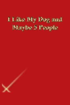 Paperback I Like My Dog and Maybe 5 People: Gratitude Notebook / Journal Gift, 118 Pages, 6x9, Gold letters, Black cover, Matte Finish Book