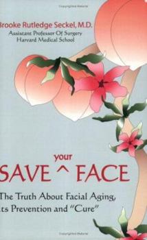 Paperback Save Your Face: The Truth about Facial Aging, Its Prevention, and Cure Book
