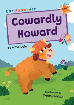 Paperback Maverick Arts Publishing Cowardly Howard (Orange Early Reader). Book