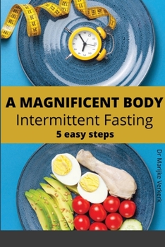 Paperback A Magnificent Body with Intermittent Fasting: 5 Easy Steps Book