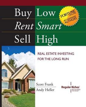 Paperback Buy Low, Rent Smart, Sell High: Real Estate Investing for the Long Run Book