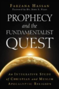 Paperback Prophecy and the Fundamentalist Quest: An Integrative Study of Christian and Muslim Apocalyptic Religion Book