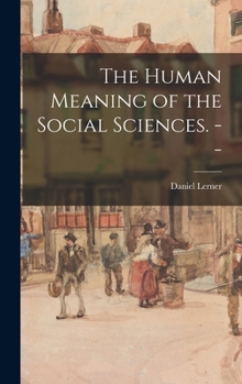 Hardcover The Human Meaning of the Social Sciences. -- Book