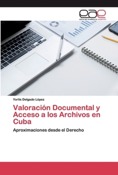 Paperback Valoración Documental y Acceso a los Archivos en Cuba [Spanish] Book