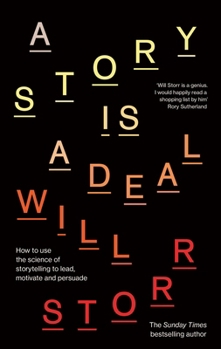 Hardcover A Story Is a Deal: How to Use the Science of Storytelling to Lead, Motivate and Persuade Book