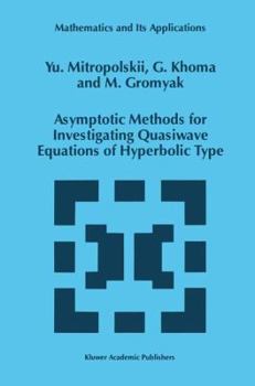 Hardcover Asymptotic Methods for Investigating Quasiwave Equations of Hyperbolic Type Book