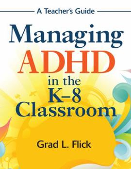 Paperback Managing ADHD in the K-8 Classroom: A Teacher′s Guide Book