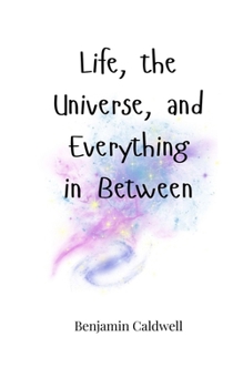 Paperback Life, the Universe, and Everything in Between Book