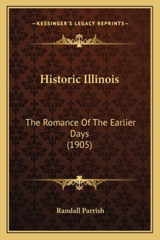 Paperback Historic Illinois: The Romance Of The Earlier Days (1905) Book
