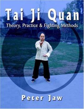 Paperback Tai Ji Quan: Theory, Practice and Fighting Methods Book