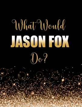 Paperback What Would Jason Fox Do?: Large Notebook/Diary/Journal for Writing 100 Pages, Jason Fox Gift for Fans Book