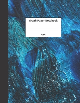 Graph Paper Notebook 4x4: Quad Ruled 4 Squares Per Inch Grid Paper. Math and Science Composition Notebook for Students and Teachers. Perfect for Sums, Graphing, Coordinates and Grids.