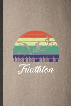 Paperback Triathlon: Lined Notebook For Triathlon Coach. Funny Ruled Journal For Runners Workout. Unique Student Teacher Blank Composition/ Book