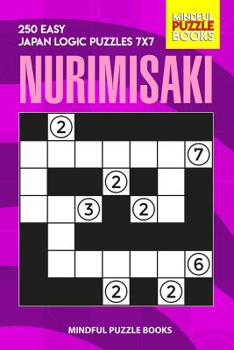 Paperback Nurimisaki: 250 Easy Japan Logic Puzzles 7x7 Book