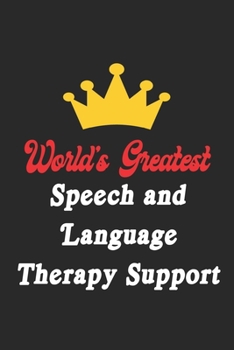 Paperback World's Greatest Speech and Language Therapy Support Worker Notebook - Funny Speech and Language Therapy Support Worker Journal Gift: Future Speech an Book