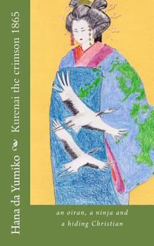 Paperback Kurenai the crimson 1865: an oiran, a ninja and a hiding Christian Book