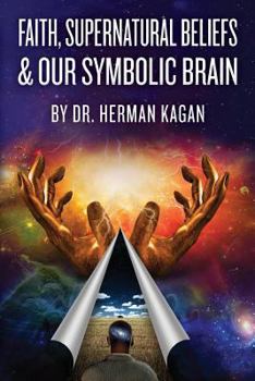 Paperback Faith, Supernatural Beliefs and Our Symbolic Brain Book