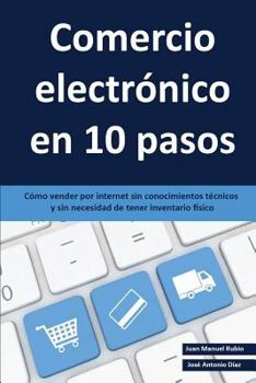 Paperback Comercio electr?nico en 10 pasos: C?mo vender por internet sin conocimientos t?cnicos y sin necesidad de tener inventario f?sico [Spanish] Book