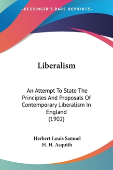 Paperback Liberalism: An Attempt To State The Principles And Proposals Of Contemporary Liberalism In England (1902) Book