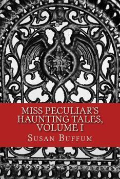 Paperback Miss Peculiar's Haunting Tales, Volume I Book