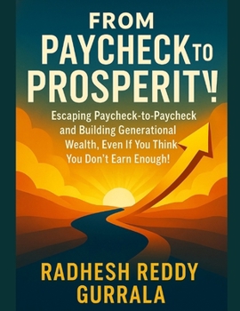 Paperback From Paycheck to Prosperity: Escaping Paycheck-to-Paycheck and Building Generational Wealth, Even If You Think You Don't Earn Enough! Book