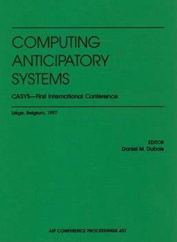Hardcover Computing Anticipatory Systems: CASYS: First International Conference Book