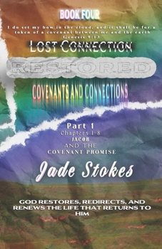 Paperback Lost Connection Restored, Covenants and Connections: Part 1-Jacob and the Covenant Promise Book
