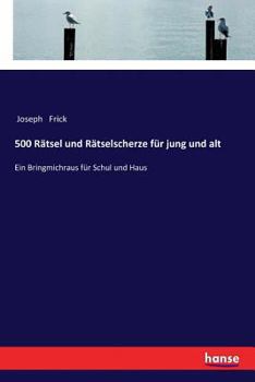 Paperback 500 Rätsel und Rätselscherze für jung und alt: Ein Bringmichraus für Schul und Haus [German] Book