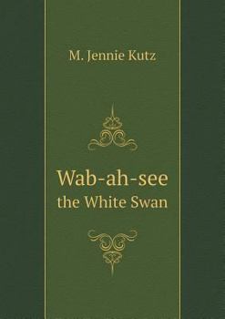 Paperback Wab-ah-see the White Swan Book